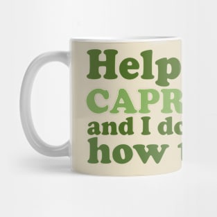 Help, I'm a Capricorn and I Don't Know How to Stop Mug